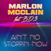 AIN'T NO STOPPIN NOW - Marlon McClain&BD3