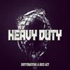 Heavy Duty - DirtySnatcha&Rico Act