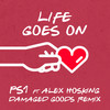 Life Goes On (Damaged Goods Remix) - PS1&Alex Hosking&Damaged Goods