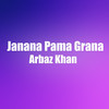 Janana Pama Grana - Arbaz Khan