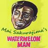 Watermelon Man - Mai Sakurajima&Andrew Hartley