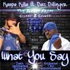 What ya Say(feat. Daz Dillinger) (Explicit) - Kaspa Killa&Daz Dillinger