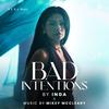 Bad Intentions - inga&NEXA Music&Mikey McCleary