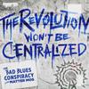 The Revolution Won't Be Centralized (Explicit) - The Bad Blues Conspiracy&Matter Mos