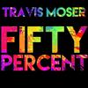 Fifty Percent - Travis Moser