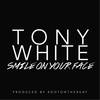 Smile On Your Face - Tony White
