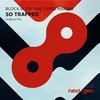 So Trapped (Original Mix) - Block & Crown&Chris Marina