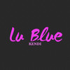 Lu Blue (Explicit) - Kendi