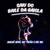 Saiu do Baile da Gaiola - MC BN&André BPM&MC Tikão