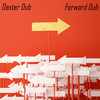 Forward Dub - Dexter Dub