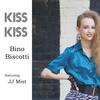 Kiss Kiss (feat. JJ Mist) - Bino Biscotti&JJ Mist