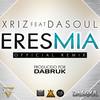 Eres mia - Xriz&Dasoul