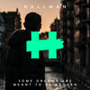 Some Dreams Are Meant to Be Broken - Hallman&Elwin