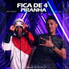 Fica de 4 Piranha (Explicit) - MC Don K&MC LEO&DJ Léo da 17