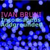 Inconsapeus Addgrounded - Ivan Bruni