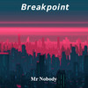 Breakpoint - Mr Nobody