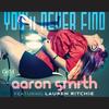 You'll Never Find(Aaron Smith's Original Mix) - Aaron Smith