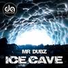 Ice Cave (Original Mix) - Mr Dubz