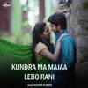 Kundra Ma Majaa Lebo Rani - Kishan Kumar