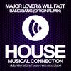 Bang Bang (Original Mix) - Will Fast&Major Lover