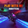 Play With Me - Rnbstylerz&Paweł Turski