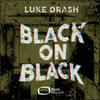 Black On Black (Original Mix) - Luke Drash