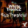 Sub Tropical - WhiteTronicZ