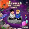 Trippin On Your Love (Explicit) - 608 Dawson&D K