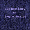 Laid Back Larry - Stephen Buzzell&Stephen R Buzzell