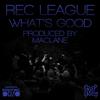 What's Good - Rec League&QM&grip grand&Richie Cunning