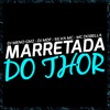 Marretada Do Thor (Explicit) - Silva MC&DJ MDF&Mc Dobella&DJ Meno GMZ