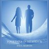 Together in Heaven II - Paul Martin