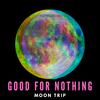 Good For Nothing - Moon Trip&Sean Wilson