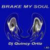 Brake My Soul (Original Mix) - Dj Quincy Ortiz