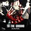 To The Ground (Original Mix) - Mutilator