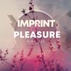 Imprint of Pleasure - Dima Isay