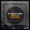 Who's Got Your Mind? (The Squeeze Remix) - DJ Marcus Wade&The Squeeze