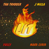 Lit (Explicit) - Tha Trigger&J-Milla&Yully&Mark Lyrik