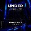 Bring It Back (Radio Edit) - Under Above