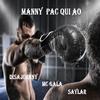 Manny Pacquiao (feat. Saylar) (Explicit) - DisaJohnny&Mc Gala&Saylar