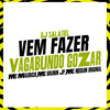 Vem Fazer Vagabundo Gozar (Explicit) - DJ Salatiel&Mc Brunin JP&Mc Maurício do 12&MC Neguin Original