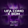 Ufa Como É Bom (Explicit) - NGKS&Mc Luizinho LZ&DJ NDM&Luis ueverton alves Santos&Johnatan alcino de Jesus da Silva&Lucas Silva Martins