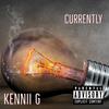 Currently (Explicit) - Kennii G