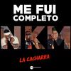 Me Fui Completo, la Cacharra - NKM01