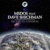 Escape To London (Original Mix) - mSdoS&Dave Shichman