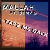 Take Me Back (Explicit) - Mallah&Dtm716