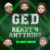 Ready 4 Anything (Dj Oggy Oggyasm Remix / Instrumental) - Ark Medina&DJ Oggy&G.E.D.&Iz The Realest&Zoeh G&Love Every Soul&Gilenesse Zoeh Medina&Gilbert J Medina&Les Flagler&Hector A. Medina