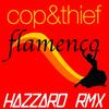 Flamenco (Hazzaro Remix) - Cop&Thief