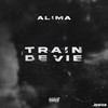 Train de vie (Explicit) - Alima