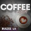 Coffee Lover (Riddim Remix) - BUGZEE LIX